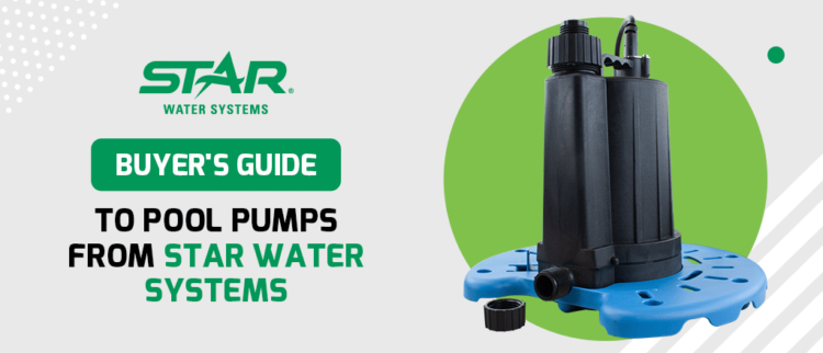 Buyers Guide to Pool Pumps From Star Water Systems image