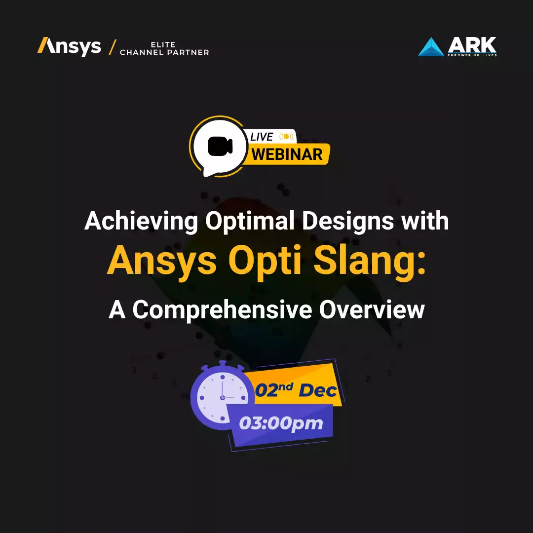 Live Webinar: Achieving Optimal Designs with Ansys Opti Slang- A Comprehensive Overview